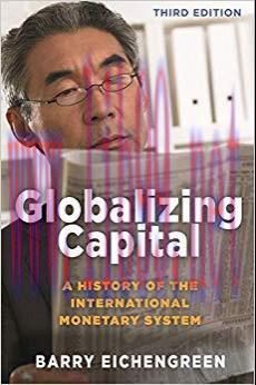 Globalizing Capital: A History of the International Monetary System – Third Edition 2nd Edition...