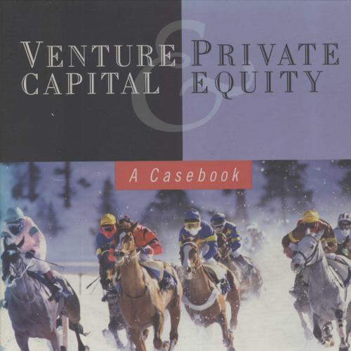 Venture Capital and Private Equity a Casebook