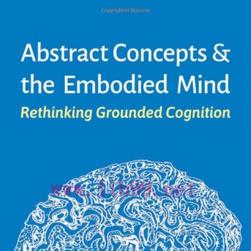 [AME]Abstract Concepts and the Embodied Mind: Rethinking Grounded Cognition (Original PDF)