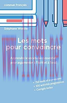 (PDF)Les mots pour convaincre: Le vocabulaire essentiel pour argumenter à l’écrit et à l’oral (...