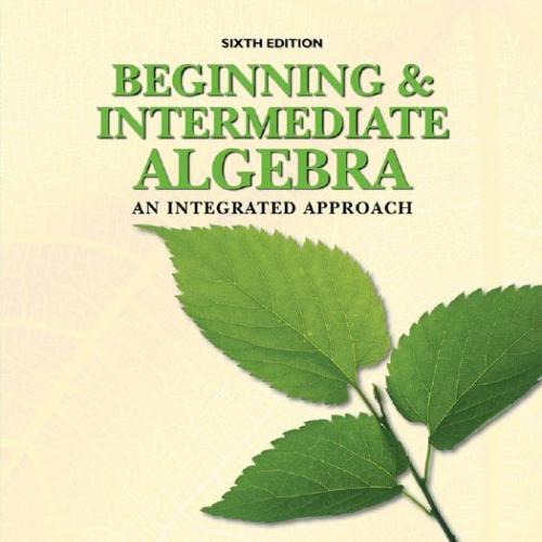 Beginning and Intermediate Algebra An Integrated Approach 6th by R. David Gustafson