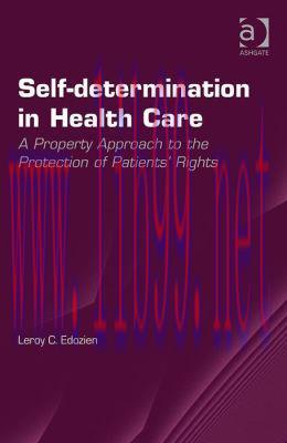 [AME]Self-determination in Health Care: A Property Approach to the Protection of Patients’ Righ...