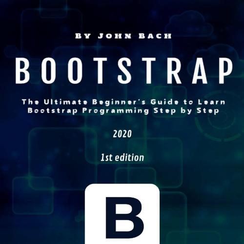 Bootstrap_ The Ultimate Beginner's Guide to Learn Bootstrap Programming Step by Step