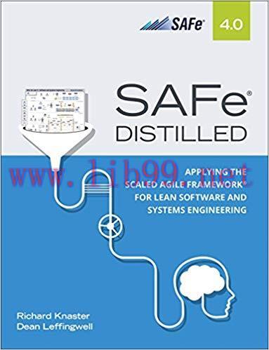 SAFe 4.0 Distilled: Applying the Scaled Agile Framework for Lean Software and Systems Engineeri...
