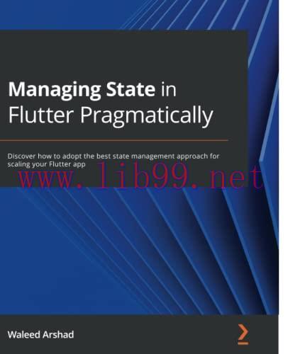 [FOX-Ebook]Managing State in Flutter Pragmatically: Discover how to adopt the best state manage...