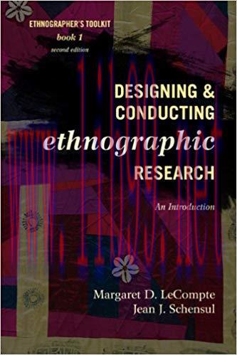 Designing and Conducting Ethnographic Research: An Introduction (Ethnographer’s Toolkit, Second...