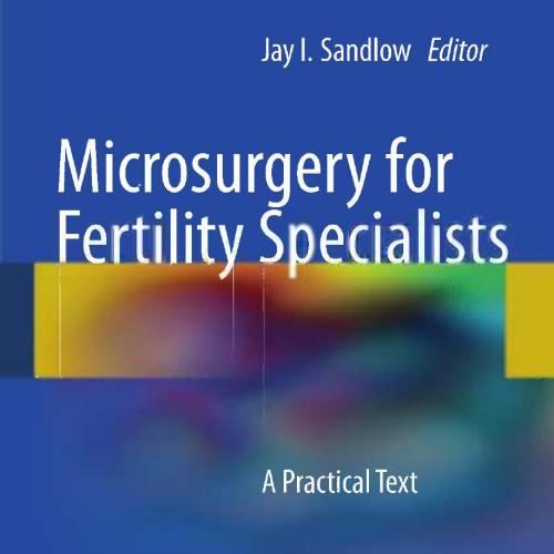Microsurgery for Fertility Specialists A Practical Text