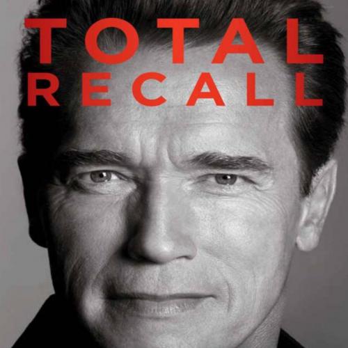 Total Recall- My Unbelievably True Life Story 2012 - Arnold Schwarzenegger
