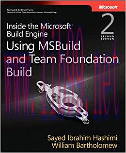 Inside the Microsoft Build Engine: Using MSBuild and Team Foundation Build (Developer Reference...