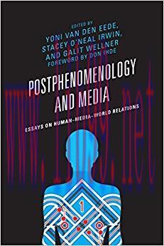 Postphenomenology and Media: Essays on Human–Media–World Relations (Postphenomenology and the P...