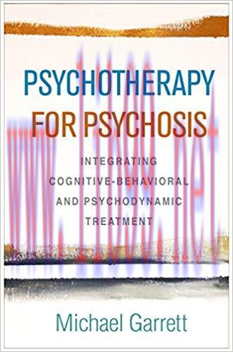 (PDF)Psychotherapy for Psychosis: Integrating Cognitive-Behavioral and Psychodynamic Treatment ...