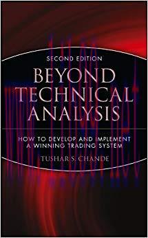 Beyond Technical Analysis: How to Develop and Implement a Winning Trading System (Wiley Trading...