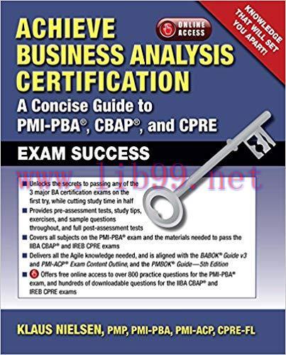 Achieve Business Analysis Certification: A Concise Guide to PMI-PBA®, CBAP® and CPRE Exam Succe...