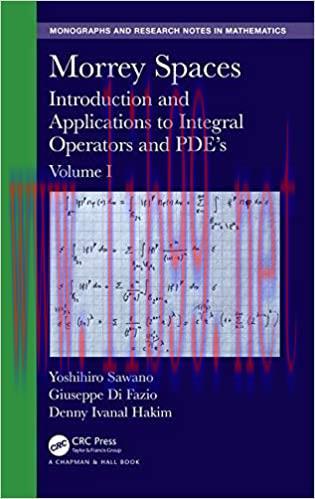(PDF)Morrey Spaces: Introduction and Applications to Integral Operators and PDE’s, Volume I (Ch...