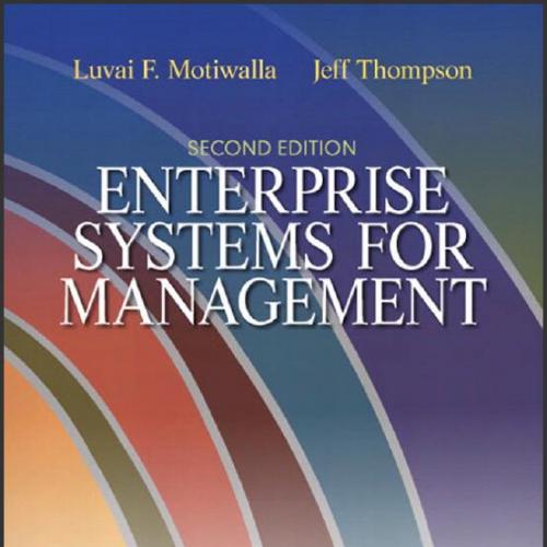 (Solution Manual)Enterprise Systems for Management 2nd Edition by Motiwalla, Luvai.zip