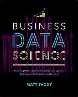 Business Data Science: Combining Machine Learning and Economics to Optimize, Automate, and Acce...