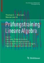 [PDF]Prüfungstraining Lineare Algebra: Band I: Matrizen, Determinanten, Lineare Gleichungssyste...