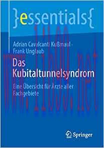 [AME]Das Kubitaltunnelsyndrom: Eine Übersicht für Ärzte aller Fachgebiete (essentials) (German ...