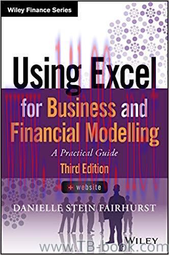 Using Excel for Business and Financial Modelling: A Practical Guide 3rd Edition by Danielle Ste...