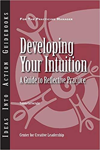 (PDF)Developing Your Intuition A Guide to Reflective Practice (J-B CCL (Center for Creative Lea...