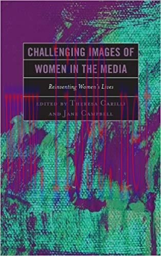 Challenging Images of Women in the Media: Reinventing Women’s Lives 1st Edition,