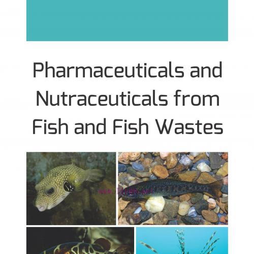 [AME]Pharmaceuticals and Nutraceuticals from_ Fish and Fish Wastes (EPUB)