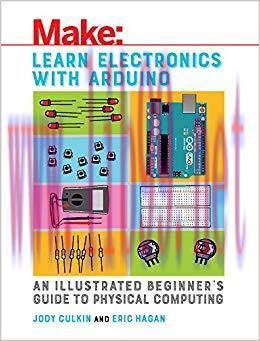 Learn Electronics with Arduino: An Illustrated Beginner’s Guide to Physical Computing (Make: Te...