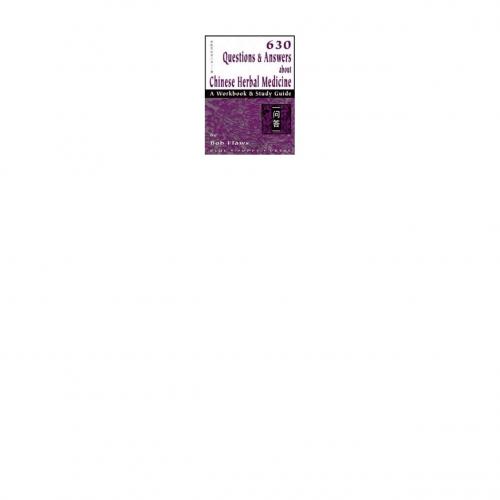 630 Questions & Answers About Chinese Herbal Medicine