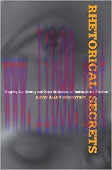 Rhetorical Secrets: Mapping Gay Identity and Queer Resistance in Contemporary America (Albma Rh...