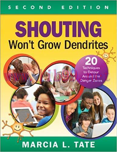 Shouting Won’t Grow Dendrites: 20 Techniques to Detour Around the Danger Zones 2nd Edition,