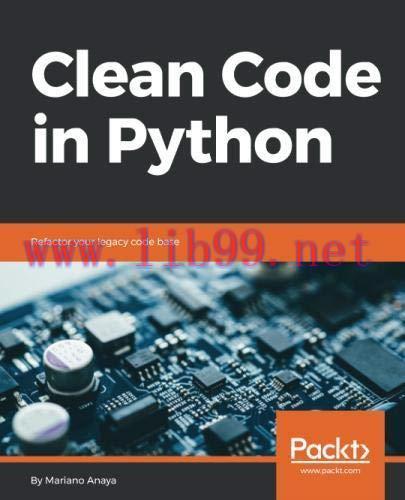 [FOX-Ebook]Clean Code in Python: Refactor your legacy code base