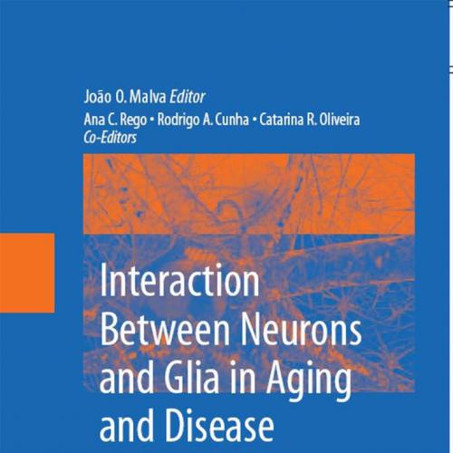 Ana Cristina Rego, Interactions Between Neurons and Glia in Aging and Disease
