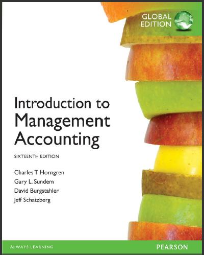 (Test Bank)Introduction to Management Accounting 16th Global Edition.zip