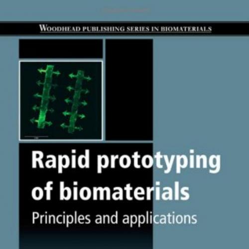 Rapid Prototyping of Biomaterials. Principles and Applications