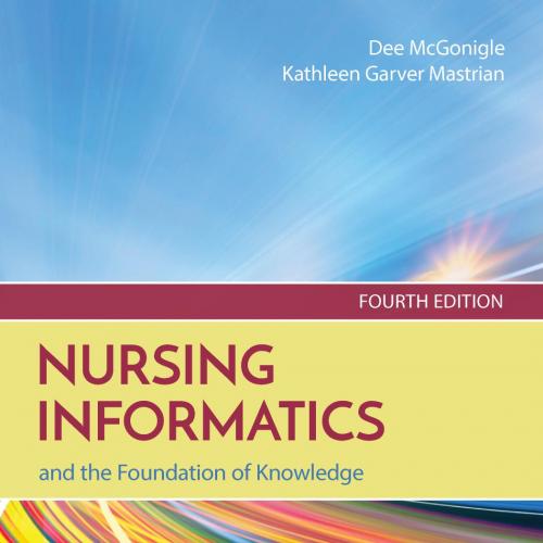 NURSING INFORMATICS and the Foundation of Knowledge 4th - Dee McGonigle & Kathleen Mastrian