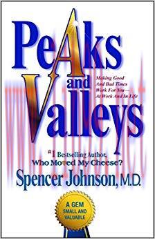 Peaks and Valleys: Making Good And Bad Times Work For You–At Work An Reprint Edition,