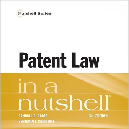 Patent Law in Nutshell (Nutshells) 3rd - Randall Rader & Benjamin J Christoff