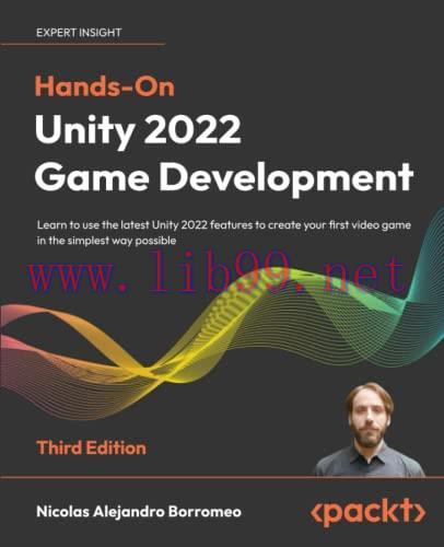 [FOX-Ebook]Hands-On Unity 2022 Game Development: Learn to use the latest Unity 2022 features to...