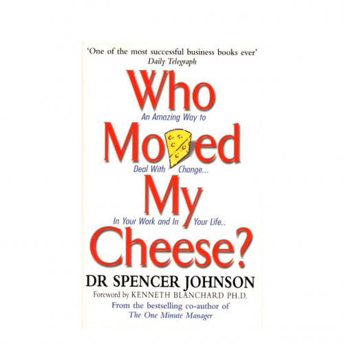 Who Moved My Cheese - Spencer Johnson M.D. & Kenneth Blanchard Ph.D. (Foreword)