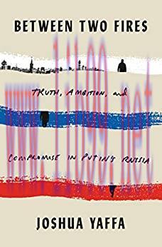 (PDF)Between Two Fires: Truth, Ambition, and Compromise in Putin’s Russia