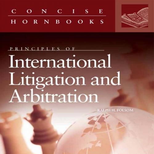 Principles of International Litigation and Arbitration (Concise Hornbook Series)