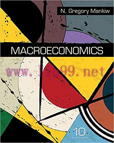 Macroeconomics 10th Edition by N. Gregory Mankiw 课本