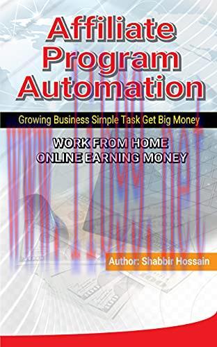 [FOX-Ebook]Affiliate Program Automation: Growing Business Simple Task Get Big Money: Work From_...