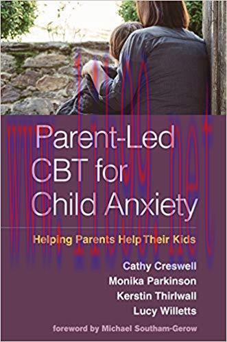 (PDF)Parent-Led CBT for Child Anxiety: Helping Parents Help Their Kids 1st Edition