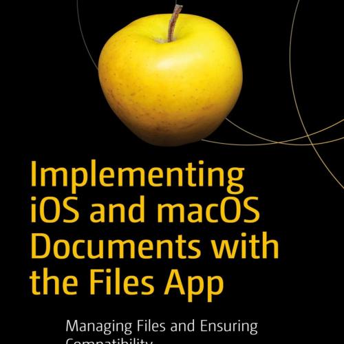Implementing iOS and macOS Documents with the Files App - Jesse Feiler