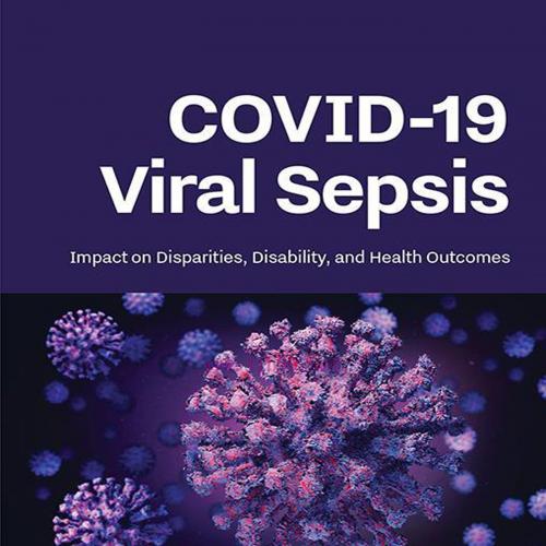 [AME]COVID-19 Viral Sepsis: Impact on Disparities, Disability, and Health Outcomes (Original PD...