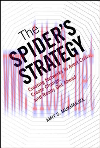 (PDF)The Spider’s Strategy: Creating Networks to Avert Crisis, Create Change, and Really Get Ah...