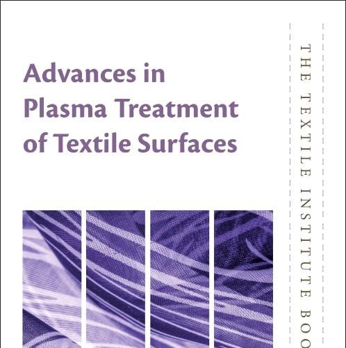 Advances in Plasma Treatment of Textile Surfaces (The Textile Institute Book Series) 1st Editio...