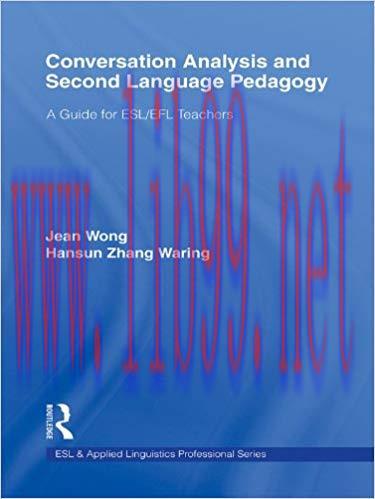 Conversation Analysis and Second Language Pedagogy: A Guide for ESL/ EFL Teachers (ESL & Applie...