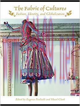 The Fabric of Cultures: Fashion, Identity, and Globalization 1st Edition,